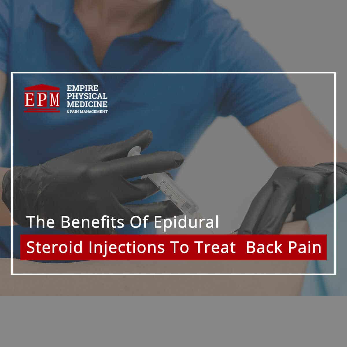 The Benefits Of Epidural Steroid Injections To Treat Back Pain The Benefits Of Epidural Steroid Injections To Treat Back Pain
